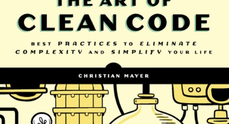 Book review: <em></noscript>The Art of Clean Code: Best practices to eliminate complexity and simplify your life</em>